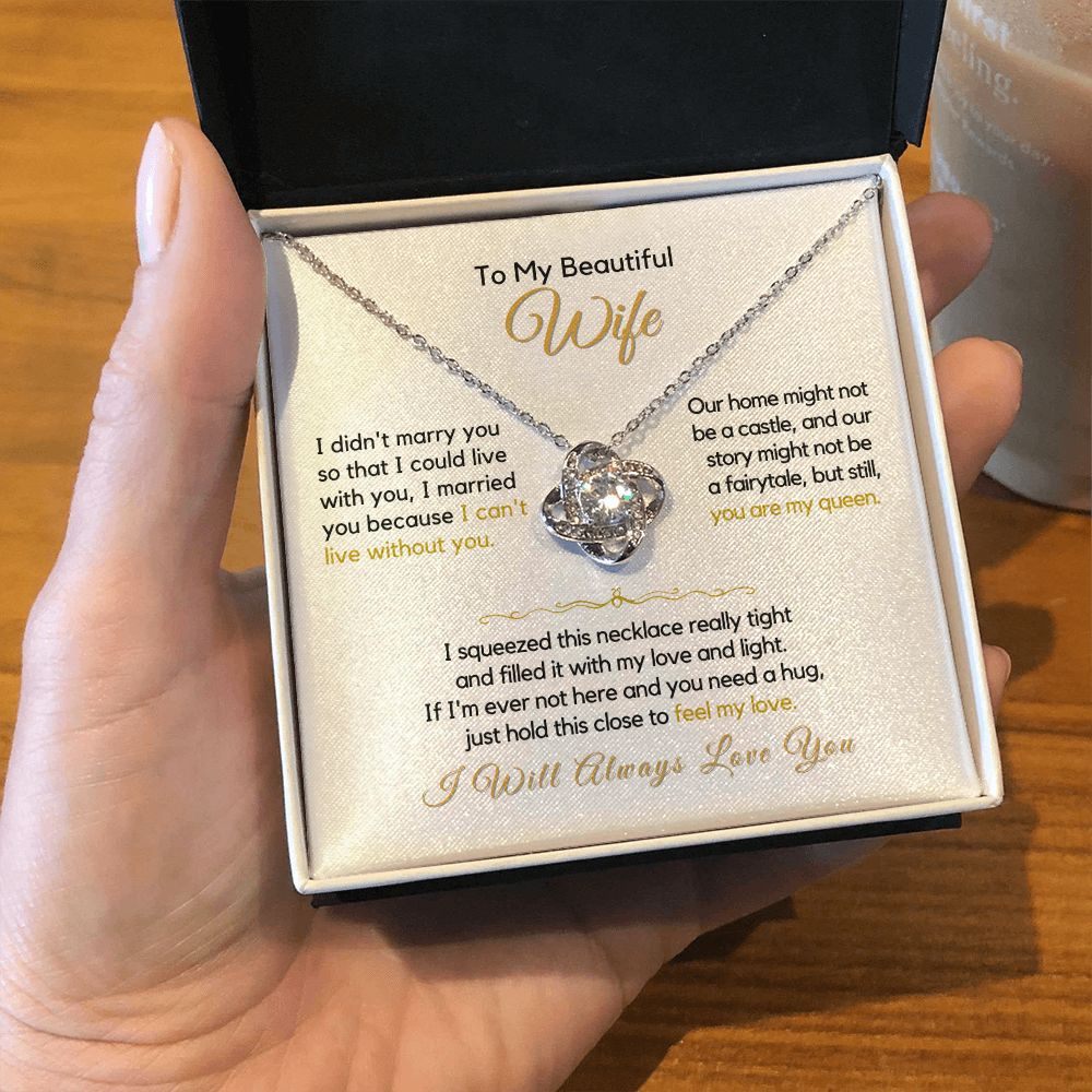 To My Wife-"I Can't Live Without My Queen" Love Knot Necklace