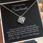 To My Beautiful Soulmate-"I Cannot Live Without You" Love Knot Necklace