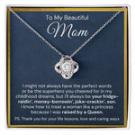 To My Beautiful Mom-"You're A Queen" Love Knot