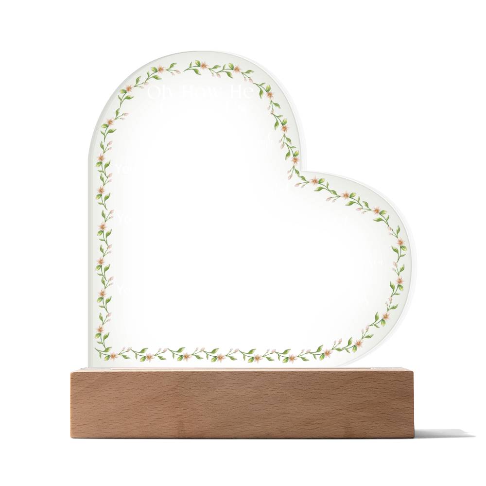 "Oh How He Loves Us" Heart Acrylic Plaque