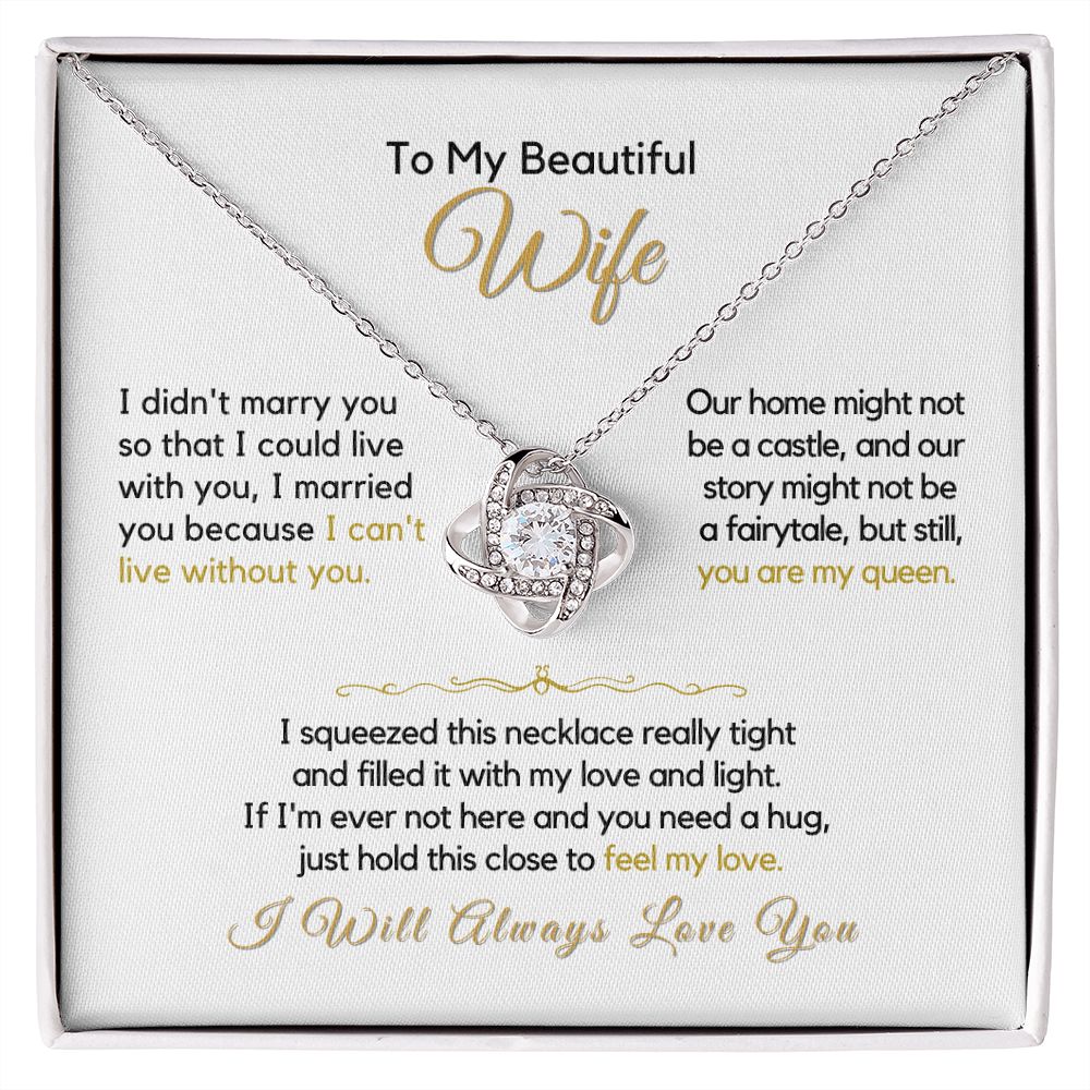 To My Wife-"I Can't Live Without My Queen" Love Knot Necklace