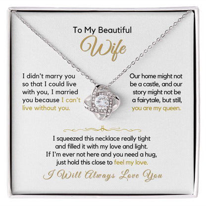 To My Wife-"I Can't Live Without My Queen" Love Knot Necklace
