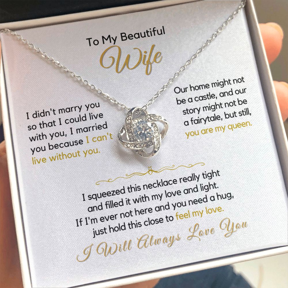 To My Wife-"I Can't Live Without My Queen" Love Knot Necklace