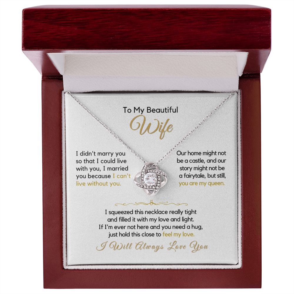 To My Wife-"I Can't Live Without My Queen" Love Knot Necklace