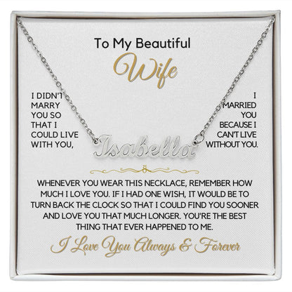 To My Wife-"Can't Live Without You" Personalized Name Necklace