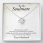 To My Soulmate-Meeting You Was Fate, Love Knot Necklace