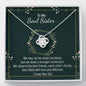 To My Soul Sister-"Stronger Connection" Necklace