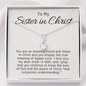 To My Sister in Christ-"Amazing Friend in Faith" Alluring Necklace