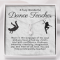 Dance Teacher-"You are Noteworthy" Alluring Necklace