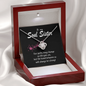 To My Soul Sister-"Our Bond Is Strong" Necklace