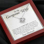 To My Gorgeous Wife-"I Love You Forever & Always" Necklace (mahogany box)