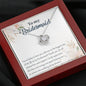 I'm So Lucky to Have You as My Bridesmaid-Necklace (mahogany box)
