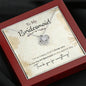 To My Bridesmaid-I Chose You Necklace (mahogany box)